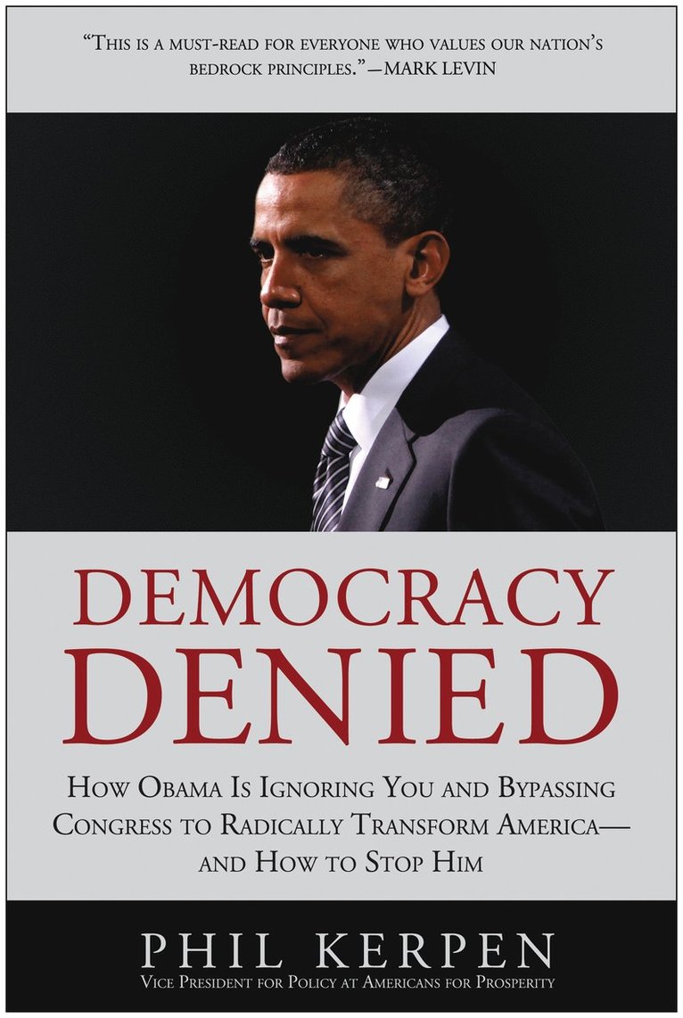 Phil Kerpen - Democracy Denied, Inbunden