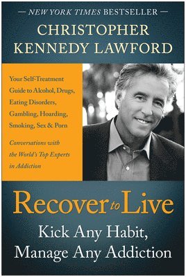 Christopher Kennedy Lawford - Recover to Live, Inbunden