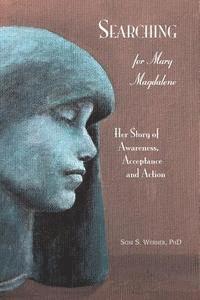 bokomslag Searching for Mary Magdalene: Her Story of Awareness, Acceptance and Action