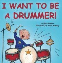 bokomslag I Want to Be a Drummer!