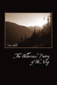 bokomslag The Wilderness Poetry of Wu Xing