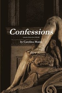 bokomslag Confessions A Journal of Poetry from 1995-2010