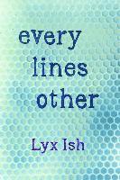 bokomslag every lines other: The Collected Poems of Lyx Ish aka Elizabeth Was