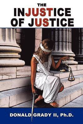 Donald Grady II - Injustice of Justice, Häftad
