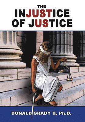 Donald Grady II - Injustice of Justice, Inbunden