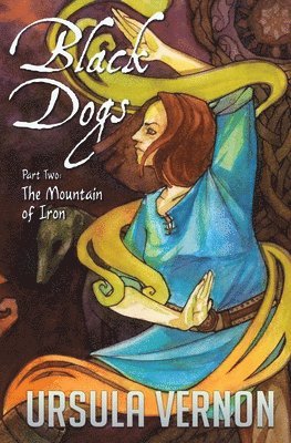 Ursula Vernon - Black Dogs: The Mountain of Iron (Part Two), Häftad