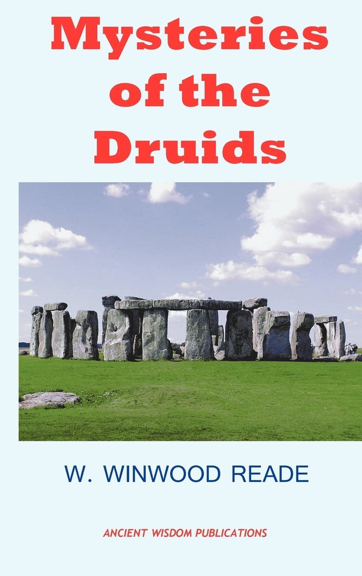 W Winwood Reade, W. Winwood Reade - Mysteries of the Druids, Inbunden