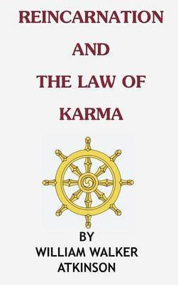 William Walker Atkinson - Reincarnation and the Law of Karma, Inbunden