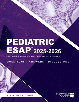 bokomslag Pediatric ESAP(TM) 2025-2026 Pediatric Endocrine Self-Assessment Program Questions, Answers, Discussions
