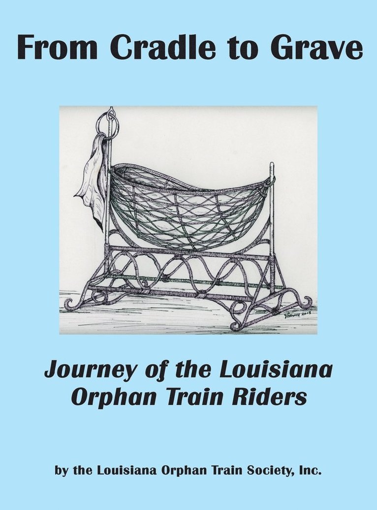 Inc Louisiana Orphan Train Society, Inc. Louisiana Orphan Train Society, Neal Bertrand - From Cradle to Grave, Inbunden