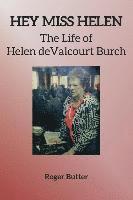 bokomslag Hey Miss Helen: The Life of Helen deValcourt Burch