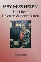 bokomslag Hey Miss Helen: The Life of Helen deValcourt Burch