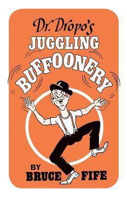 Bruce Fife - Dr. Dropo's Juggling Buffoonery, Häftad