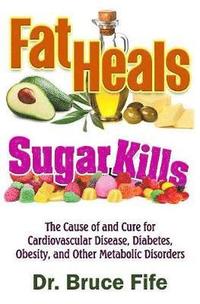 bokomslag Fat Heals, Sugar Kills