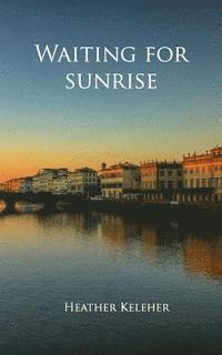 Heather Julia Keleher - Waiting for Sunrise, Häftad