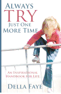 bokomslag Always Try just One More Time: Inspirational handbook for life