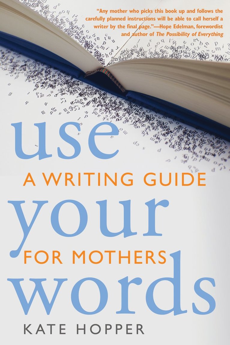 Kate Hopper, Hope Edelman - Use Your Words, Häftad