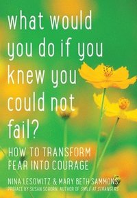 bokomslag What Would You Do If You Knew You Could Not Fail?