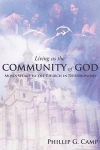 bokomslag Living as the Community of God: Moses Speaks to the Church in Deuteronomy