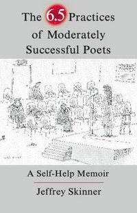 bokomslag The 6.5 Practices of Moderately Successful Poets