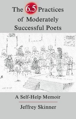 The 6.5 Practices of Moderately Successful Poets 1
