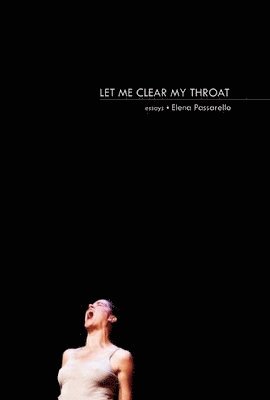 Elena Passarello - Let Me Clear My Throat, Inbunden