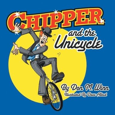 Don M Winn - Chipper and the Unicycle, Häftad