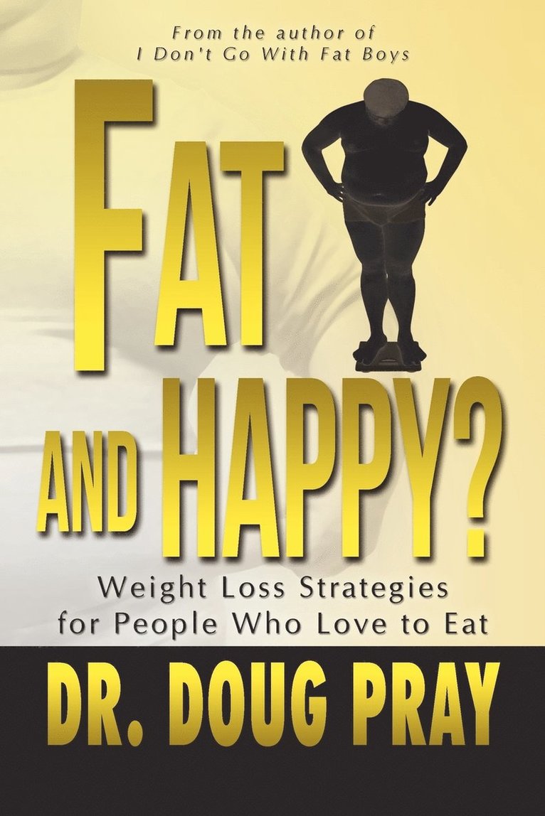 Fat and Happy? Weight Loss Strategies for People Who Love to Eat 1