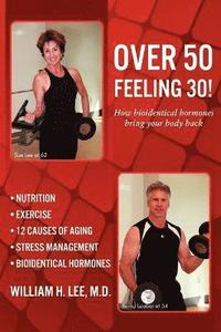 bokomslag Over 50 Feeling 30! How Bioidentical Hormones Bring Your Body Back