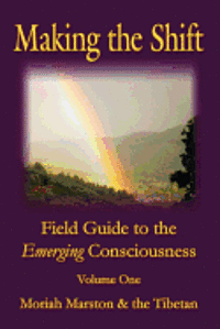 The Tibetan, Moriah Marston - Making The Shift: Field Guide To The Emerging Consciousness, Häftad
