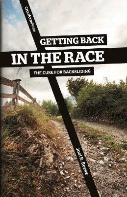Joel R Beeke - Getting Back in the Race, Häftad