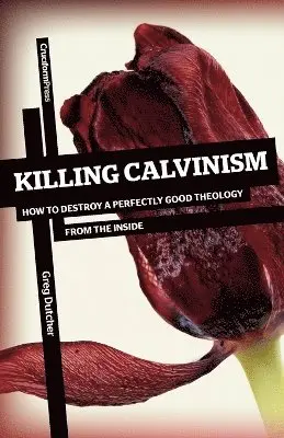 Greg Dutcher - Killing Calvinism, Häftad. Tillgänglighet: Lägg i varukorg
