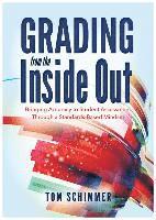 bokomslag Grading from the Inside Out: Bringing Accuracy to Student Assessment Through a Standards-Based Mindset