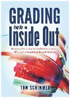 bokomslag Grading from the Inside Out: Bringing Accuracy to Student Assessment Through a Standards-Based Mindset