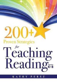 bokomslag 200+ Proven Strategies for Teaching Reading, Grades K-8