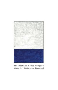 bokomslag The Weather & Our Tempers: Poems