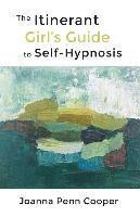 bokomslag The Itinerant Girl's Guide to Self-Hypnosis