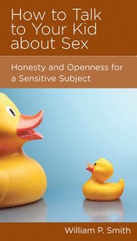 bokomslag How to Talk to Your Kid about Sex