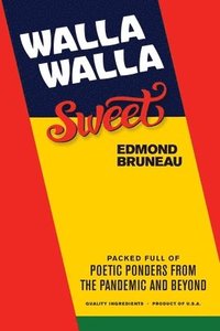 bokomslag Walla Walla Sweet: Packed full of poetic ponders from the pandemic and beyond