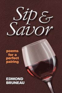 bokomslag Sip & Savor - poems for a perfect pairing