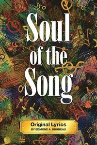 bokomslag Soul of the Song - Original Lyrics by Edmond A. Bruneau