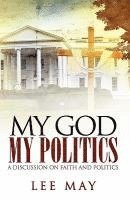 bokomslag My God, My Politics: A Discussion on Faith and Politics