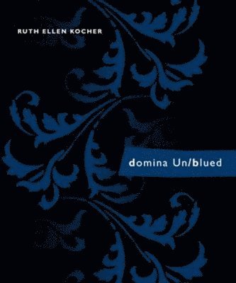 Ruth Ellen Kocher - domina Un/blued, Häftad