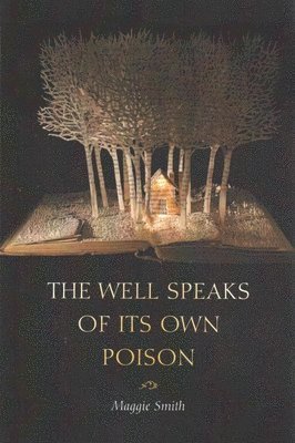 Maggie Smith - Well Speaks of Its Own Poison, Häftad