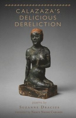 Suzanne Dracius - Calazaza's Delicious Dereliction, Häftad