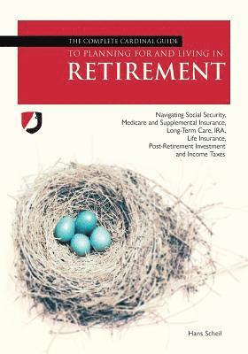 The Complete Cardinal Guide to Planning for and Living in Retirement 1