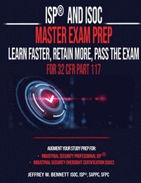 bokomslag ISP(R) and ISOC Master Exam Prep-Learn Faster, Retain More, Pass the Exam - For 32 CFR Part 117