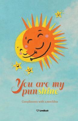 You Are My Punshine: Compliments with a Punchline 1