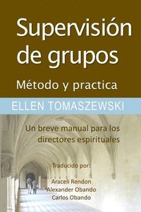 bokomslag Supervision de un Grupo Metodo & Practica: Un Pequeno manual para los directores espirituales