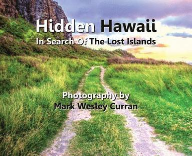 bokomslag Hidden Hawaii - In Search Of The Lost Islands